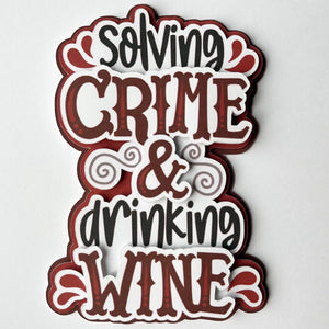 Solving Crime & Drinking Wine Die Cut