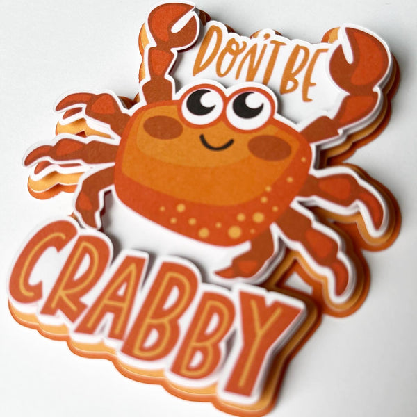 Don't Be Crabby Die Cut