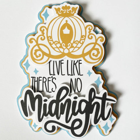 Live Like There's No Midnight Die Cut