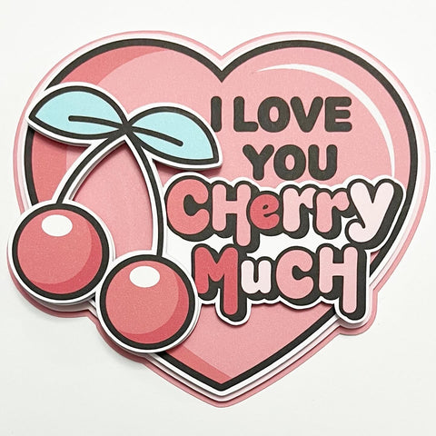 I Love You Cherry Much Die Cut