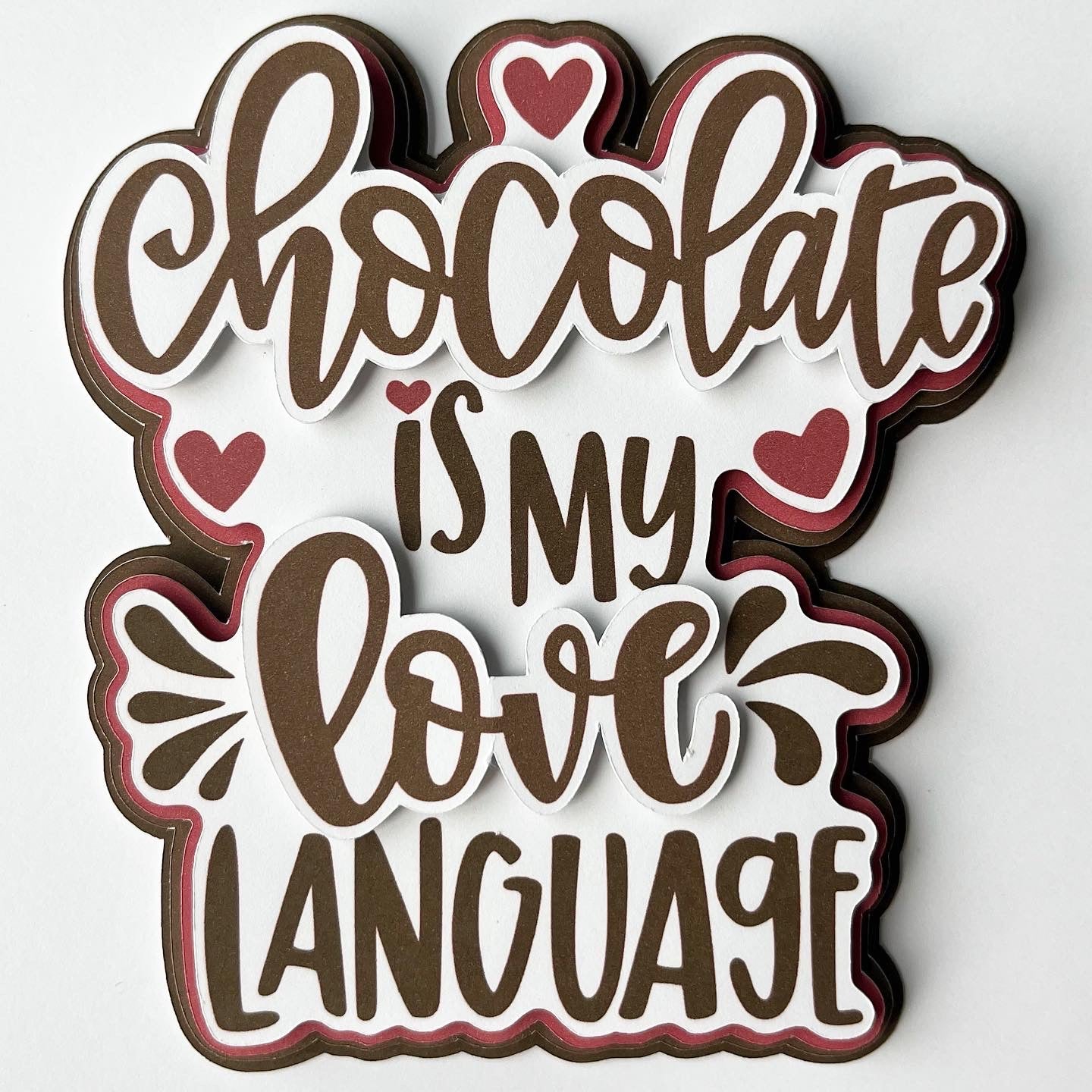 Chocolate Is My Love Language Die Cut