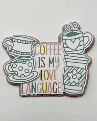Coffee Is My Love Language Die Cut