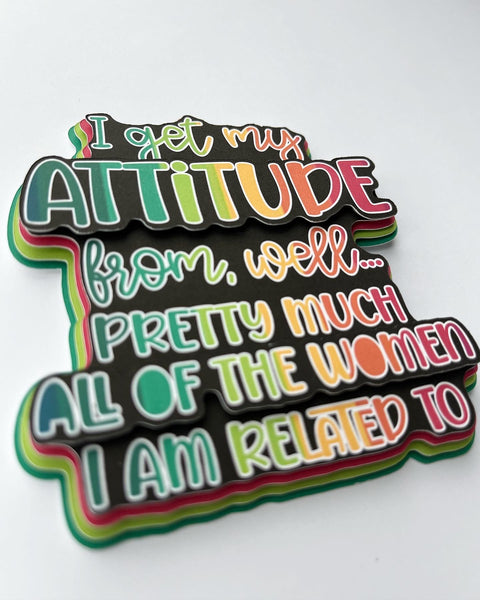 I Get My Attitude From Die Cut